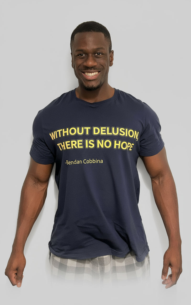 "WITHOUT DELUSION, THERE IS NO HOPE" by Brendan Cobbina