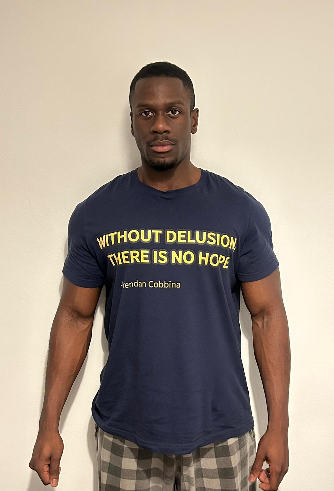 "WITHOUT DELUSION, THERE IS NO HOPE" by Brendan Cobbina