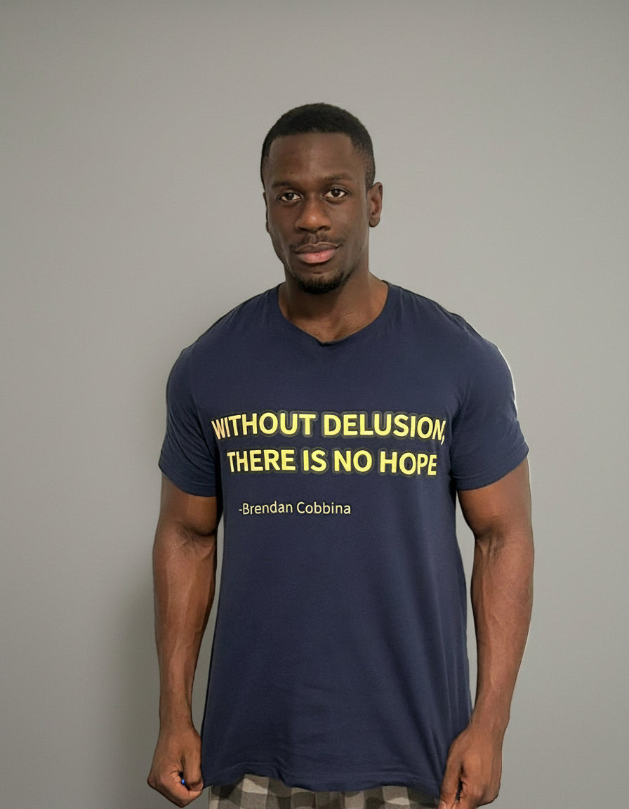 "WITHOUT DELUSION, THERE IS NO HOPE" by Brendan Cobbina