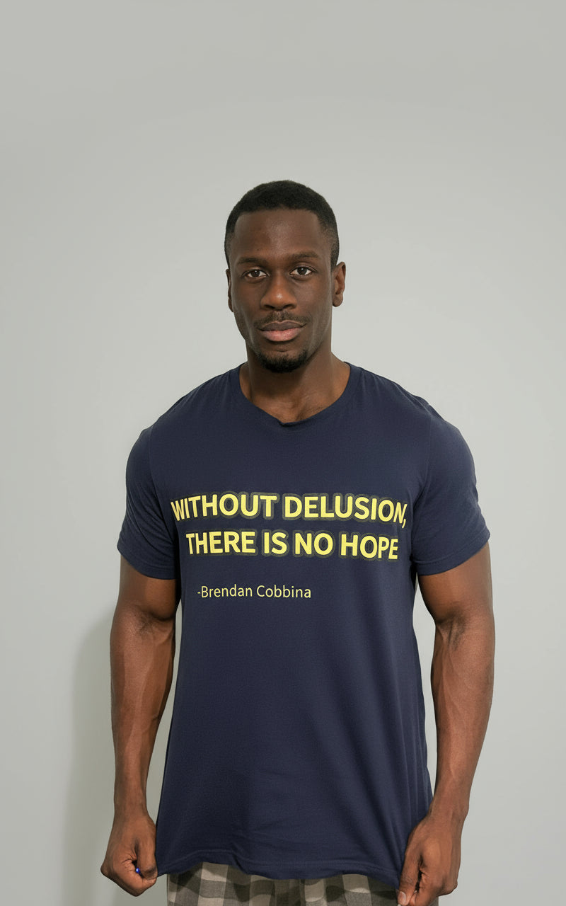 "WITHOUT DELUSION, THERE IS NO HOPE" by Brendan Cobbina